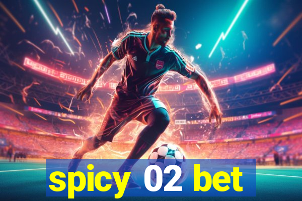 spicy 02 bet